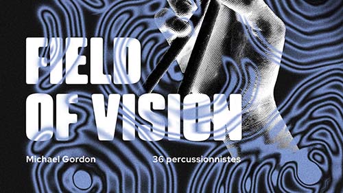 Field of vision de Michael Gordon - 36 percussionnistes